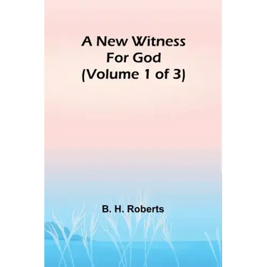 A New Witness for God (Volume 1 of 3)