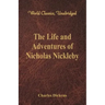 The Life And Adventures Of Nicholas Nickleby: (World Classics, Unabridged)
