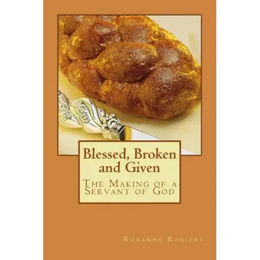 Blessed, Broken and Given: The Making of a Servant of God