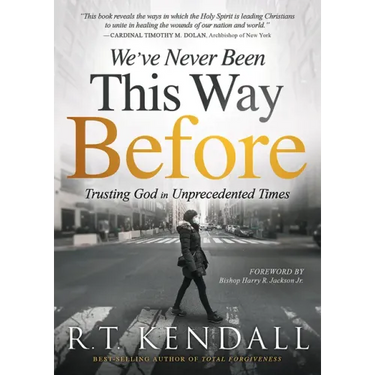 We've Never Been This Way Before: Trusting God in Unprecedented Times