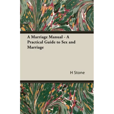 A Marriage Manual - A Practical Guide to Sex and Marriage