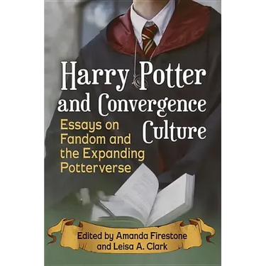 Harry Potter and Convergence Culture: Essays on Fandom and the Expanding Potterverse