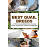 Best Quail Breeds: 10 Types Of Quail Breeds That Are Good Layers And Are Best To Keep For Their Meat