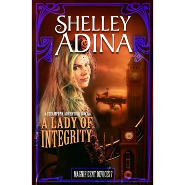 A Lady of Integrity: A Steampunk Adventure Novel
