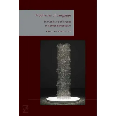 Prophecies of Language: The Confusion of Tongues in German Romanticism