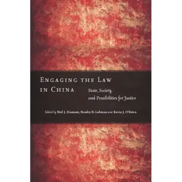 Engaging the Law in China: State, Society, and Possibilities for Justice