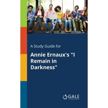 A Study Guide for Annie Ernaux's "I Remain in Darkness"