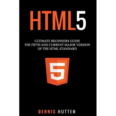 Html5: The Fifth and Current Major Version of the HTML Standard