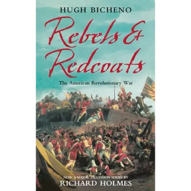 Rebels and Redcoats: The American Revolutionary War