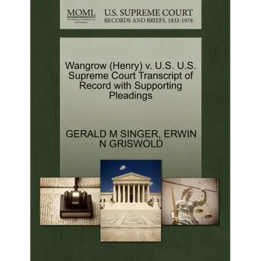 Wangrow (Henry) V. U.S. U.S. Supreme Court Transcript of Record with Supporting Pleadings