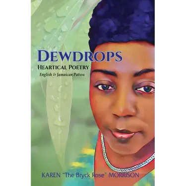 Dewdrops: Heartical Poetry English & Jamaican Patwa