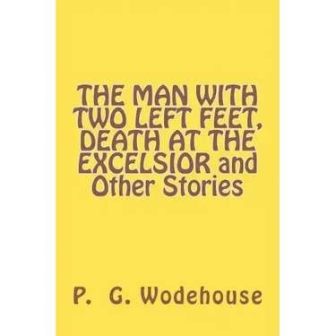 THE MAN WITH TWO LEFT FEET, DEATH AT THE EXCELSIOR and Other Stories