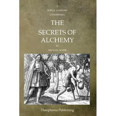 A Subtle Allegory Concerning The Secrets Of Alchemy