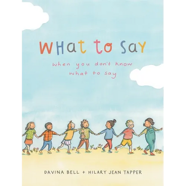 What to Say When You Don't Know What to Say