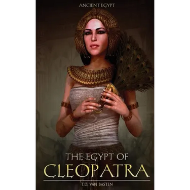 Ancient Egypt: The Egypt of Cleopatra