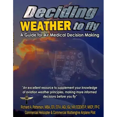 Deciding WEATHER to Fly, A Guide for Air Medical Decision Making (Black & White)