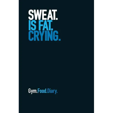 Gym Food Diary: Sweat Is Fat Crying (Blue)