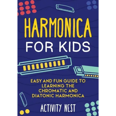 Harmonica for Kids: Easy and Fun Guide to Learning the Chromatic and Diatonic Harmonica