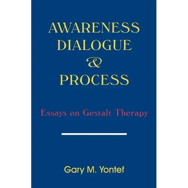 Awareness, Dialogue & Process: Essays on Gestalt Therapy