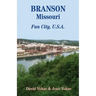 Branson, Missouri: Travel Guide to Fun City, U.S.A. for a Vacation or a Lifetime
