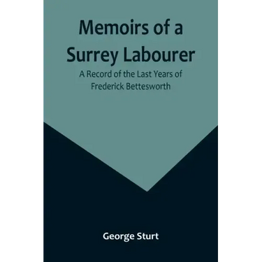 Memoirs of a Surrey Labourer: A Record of the Last Years of Frederick Bettesworth