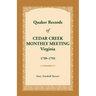 Quaker Records of Cedar Creek Monthly Meeting: Virginia, 1739-1793