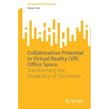 Collaboration Potential in Virtual Reality (Vr) Office Space: Transforming the Workplace of Tomorrow