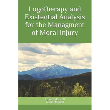 Logotherapy and Existential Analysis for the Management of Moral Injury