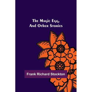 The Magic Egg, and Other Stories