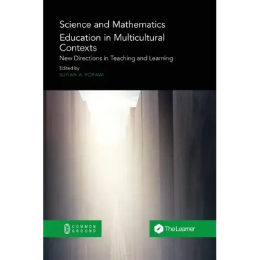 Science and Mathematics Education in Multicultural Contexts: New Directions in Teaching and Learning