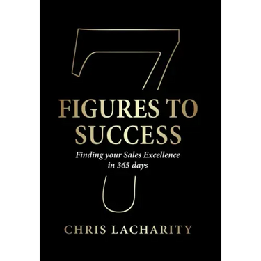 7 Figures To Success: Finding Your Sales Excellence in 365 Days