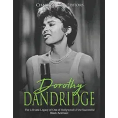 Dorothy Dandridge: The Life and Legacy of One of Hollywood's First Successful Black Actresses