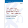 The Writings of Luke and the Jewish Roots of the Christian Way: An Examination of the Aims of the First Christian Historian in the Light of Ancient Po