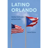 Latino Orlando: Suburban Transformation and Racial Conflict