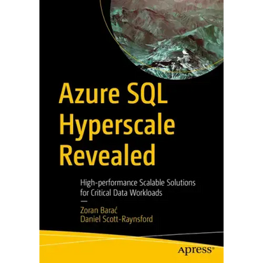 Azure SQL Hyperscale Revealed: High-Performance Scalable Solutions for Critical Data Workloads