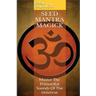 Seed Mantra Magick: Master the Primordial Sounds of the Universe