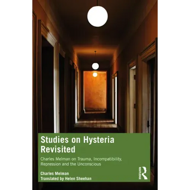 Studies on Hysteria Revisited: Charles Melman on Trauma, Incompatibility, Repression and the Unconscious