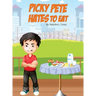 Picky Pete Hates to Eat