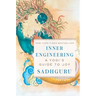 Inner Engineering: A Yogi's Guide to Joy