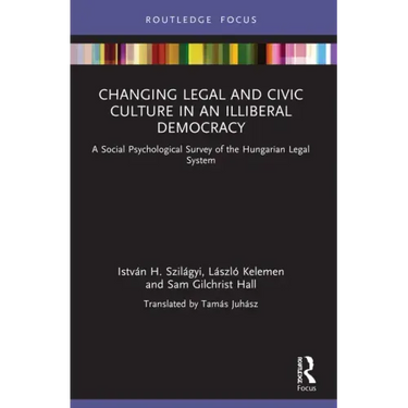Changing Legal and Civic Culture in an Illiberal Democracy: A Social Psychological Survey of the Hungarian Legal System
