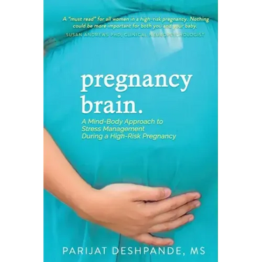 Pregnancy Brain: A Mind-Body Approach to Stress Management During a High-Risk Pregnancy