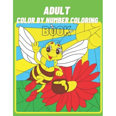 Adult Colo By Number Coloring Book: Coloring Book For Adult