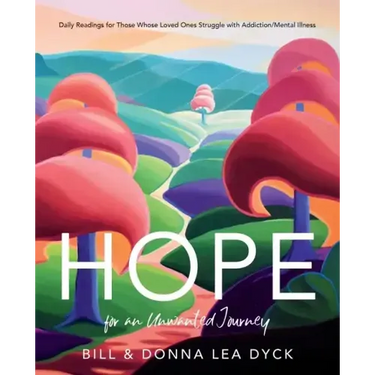 Hope for an Unwanted Journey: Daily Readings for Those Whose Loved Ones Struggle with Addiction/Mental Illness