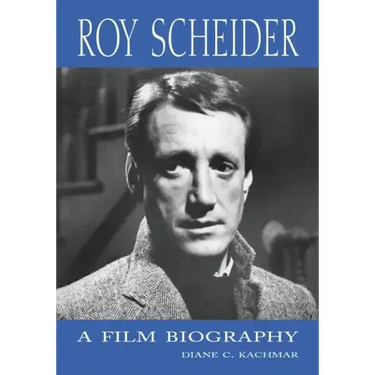 Roy Scheider: A Film Biography