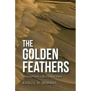 The Golden Feathers: History from a Bird's-Eye View