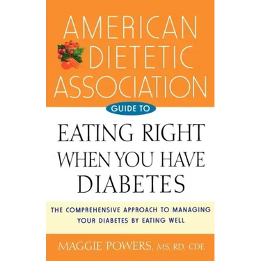 American Dietetic Association Guide to Eating Right When You Have Diabetes