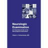 Neurologic Examination: An Illustrated Guide to the Neurological Examination