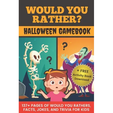 Would You Rather? Halloween Gamebook: 137+ Pages Of Would You Rathers, Facts, Jokes, and Trivia For Kids!