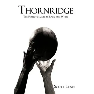 Thornridge: The Perfect Season in Black and White