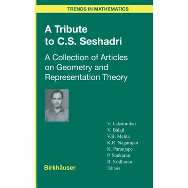A Tribute to C.S. Seshadri: A Collection of Articles on Geometry and Representation Theory